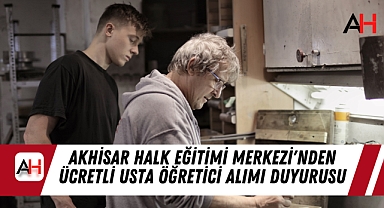 Akhisar Halk Eğitimi Merkezi'nden Ücretli Usta Öğretici Alımı Duyurusu