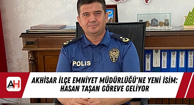 Akhisar İlçe Emniyet Müdürlüğü'ne Yeni İsim: Hasan Taşan Göreve Geliyor