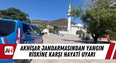 Akhisar Jandarmasından Yangın Riskine Karşı Hayati Uyarı