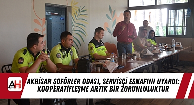 Akhisar Şoförler Odası, Servisçi Esnafını Uyardı: Kooperatifleşme Artık Bir Zorunluluktur