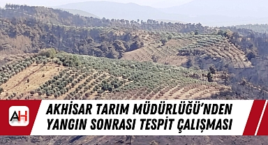 Akhisar Tarım Müdürlüğü'nden Yangın Sonrası Tespit Çalışması