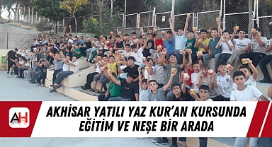 Akhisar Yatılı Yaz Kur’an Kursunda Eğitim ve Neşe Bir Arada