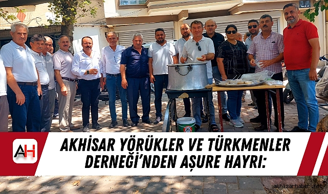 Akhisar Yörükler ve Türkmenler Derneği’nden Aşure Hayrı: