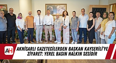 Akhisarlı Gazetecilerden Başkan Kayserili'ye Ziyaret: Yerel Basın Halkın Sesidir