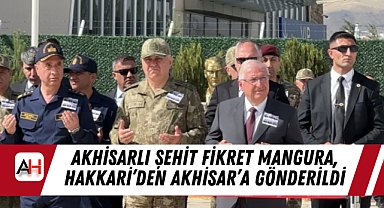Akhisarlı şehit Fikret Mangura, Hakkari'den Akhisar'a Gönderildi