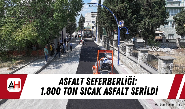 Asfalt Seferberliği: 1.800 Ton Sıcak Asfalt Serildi