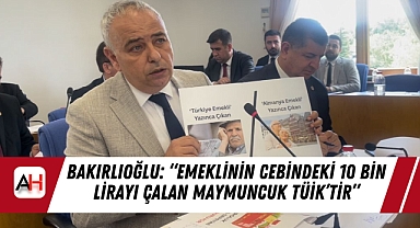 Bakırlıoğlu: “Emeklinin cebindeki 10 bin lirayı çalan maymuncuk TÜİK’tir”
