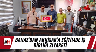 Banaz'dan Akhisar'a Eğitimde İş Birliği Ziyareti