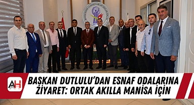 Başkan Dutlulu'dan Esnaf Odalarına Ziyaret: Ortak Akılla Manisa İçin