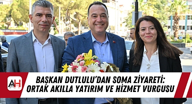 Başkan Dutlulu’dan Soma Ziyareti: Ortak Akılla Yatırım ve Hizmet Vurgusu