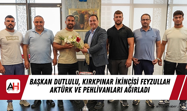 Başkan Dutlulu, Kırkpınar İkincisi Feyzullah Aktürk ve Pehlivanları Ağırladı