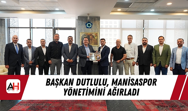 Başkan Dutlulu, Manisaspor Yönetimini Ağırladı