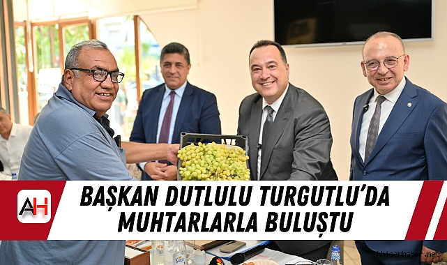 Başkan Dutlulu Turgutlu’da Muhtarlarla Buluştu: El Ele Vererek Manisa’ya Güzel Bir İz Bırakalım