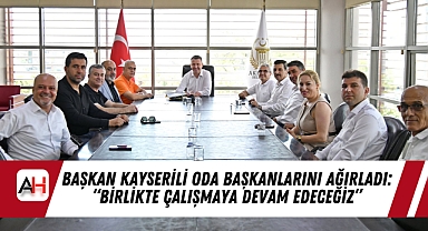 Başkan Kayserili Oda Başkanlarını Ağırladı: 