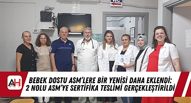 Bebek Dostu ASM'lere Bir Yenisi Daha Eklendi: 2 Nolu ASM'ye Sertifika Teslimi Gerçekleştirildi