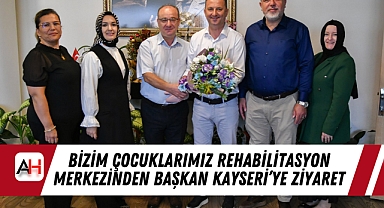 Bizim Çocuklarımız Rehabilitasyon Merkezinden Başkan Kayseri'ye ziyaret