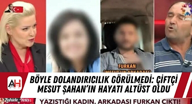 Böyle Dolandırıcılık Görülmedi: Çiftçi Mesut Şahan’ın Hayatı Altüst Oldu