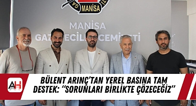 Bülent Arınç'tan Yerel Basına Tam Destek: 
