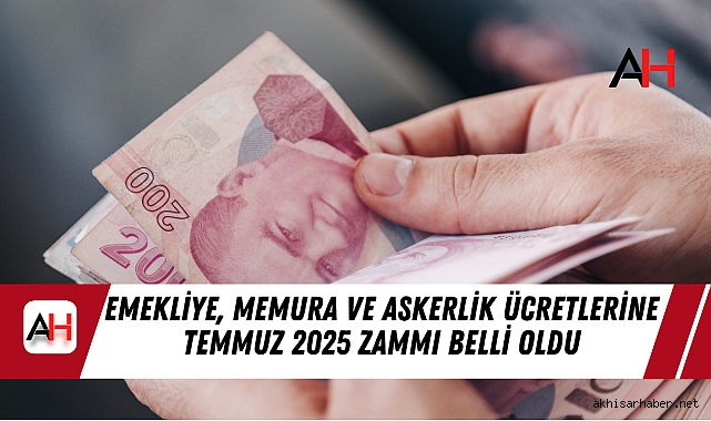 Emekliye, Memura ve Askerlik Ücretlerine Temmuz 2025 Zammı Belli oldu