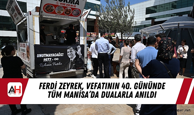 Ferdi Zeyrek, Vefatının 40. Gününde Tüm Manisa’da Dualarla Anıldı