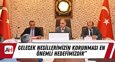 Gelecek Nesillerimizin Korunması En Önemli Hedefimizdir”