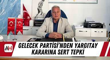 Gelecek Partisi'nden Yargıtay Kararına Sert Tepki: Emekliyi Ezen Bu Kararı Kabul Etmiyoruz