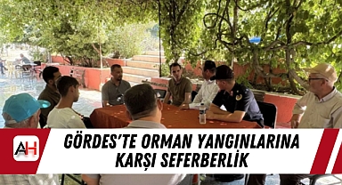 Gördes'te Orman Yangınlarına Karşı Seferberlik