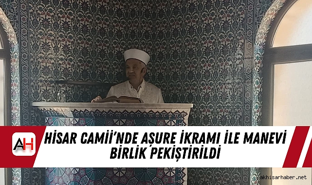Hisar Camii’nde Aşure İkramı ile Manevi Birlik Pekiştirildi