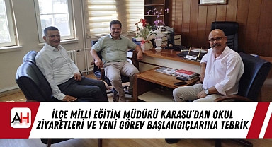 İlçe Milli Eğitim Müdürü Karasu'dan Okul Ziyaretleri Ve Yeni Görev Başlangıçlarına Tebrik