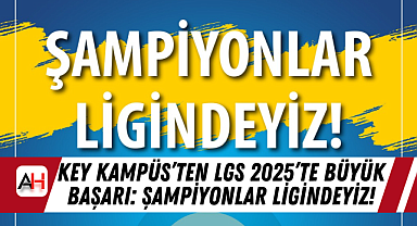 KEY KAMPÜS'ten LGS 2025'te Büyük Başarı: Şampiyonlar Ligindeyiz!