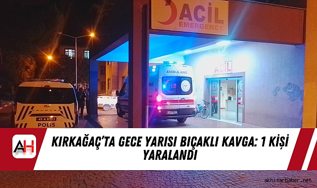 Kırkağaç’ta Gece Yarısı Bıçaklı Kavga: 1 Kişi Yaralandı