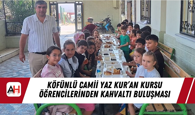 Köfünlü Camii Yaz Kur’an Kursu Öğrencilerinden Kahvaltı Buluşması