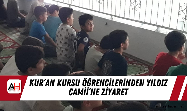 Kur’an Kursu Öğrencilerinden Yıldız Camii’ne Ziyaret