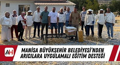 Manisa Büyükşehir Belediyesi’nden Arıcılara Uygulamalı Eğitim Desteği