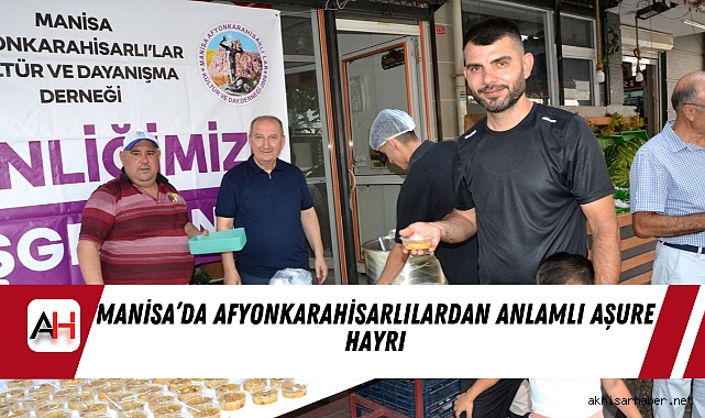 Manisa’da Afyonkarahisarlılardan Anlamlı Aşure Hayrı