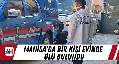 Manisa'da Bir Kişi Evinde Ölü Bulundu