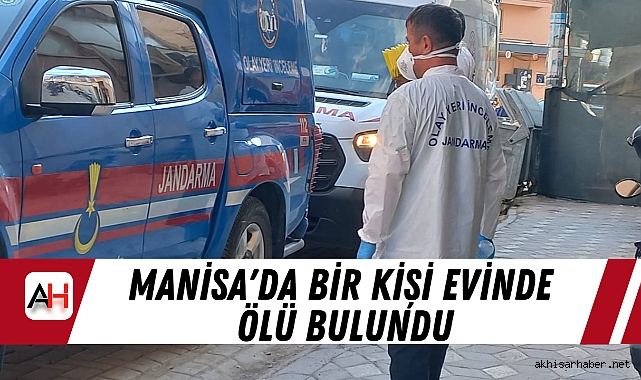 Manisa'da Bir Kişi Evinde Ölü Bulundu