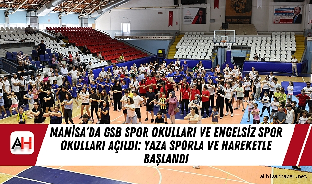 Manisa’da GSB Spor Okulları Ve Engelsiz Spor Okulları Açıldı: Yaza Sporla Ve Hareketle Başlandı