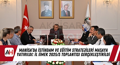 Manisa'da İstihdam ve Eğitim Stratejileri Masaya Yatırıldı: İl İİMEK 2025/3 Toplantısı Gerçekleştirildi.