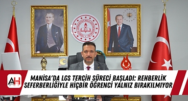 Manisa'da LGS Tercih Süreci Başladı: Rehberlik Seferberliğiyle Hiçbir Öğrenci Yalnız Bırakılmıyor