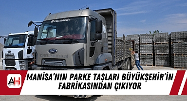 Manisa’nın Parke Taşları Büyükşehir’in Fabrikasından Çıkıyor
