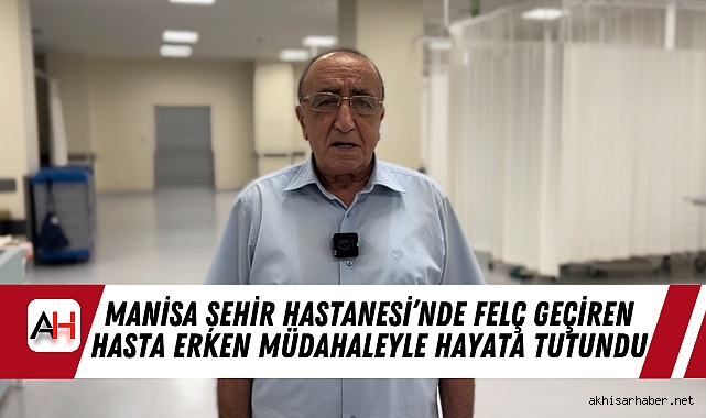 Manisa Şehir Hastanesi’nde Felç Geçiren Hasta Erken Müdahaleyle Hayata Tutundu