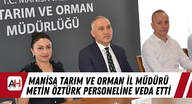 Manisa Tarım ve Orman İl Müdürü Metin Öztürk Personeline Veda Etti