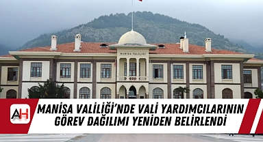 Manisa Valiliği'nde Vali Yardımcılarının Görev Dağılımı Yeniden Belirlendi