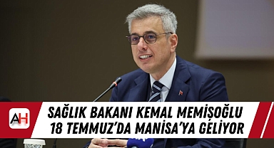 Sağlık Bakanı Kemal Memişoğlu 18 Temmuz’da Manisa’ya Geliyor