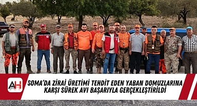 Soma'da Zirai Üretimi Tehdit Eden Yaban Domuzlarına Karşı Sürek Avı Başarıyla Gerçekleştirildi