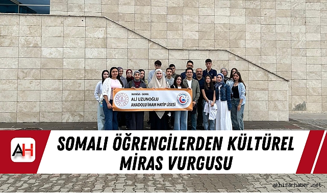Somalı Öğrencilerden Kültürel Miras Vurgusu