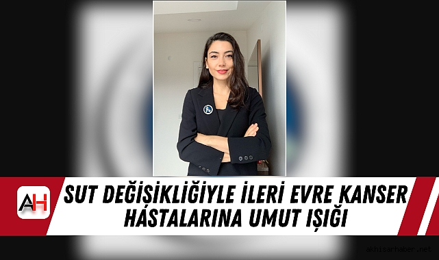 SUT Değişikliğiyle İleri Evre Kanser Hastalarına Umut Işığı