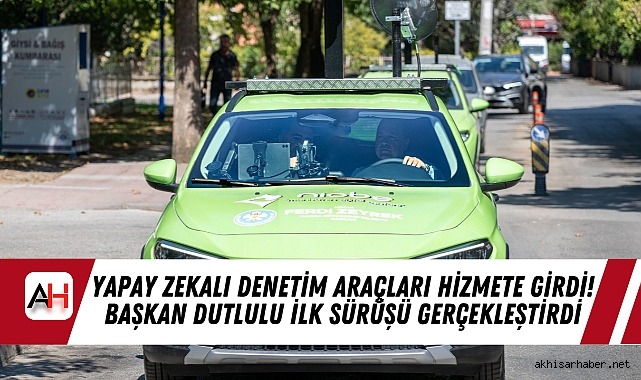 Yapay Zekalı Denetim Araçları Hizmete Girdi! Başkan Dutlulu İlk Sürüşü Gerçekleştirdi