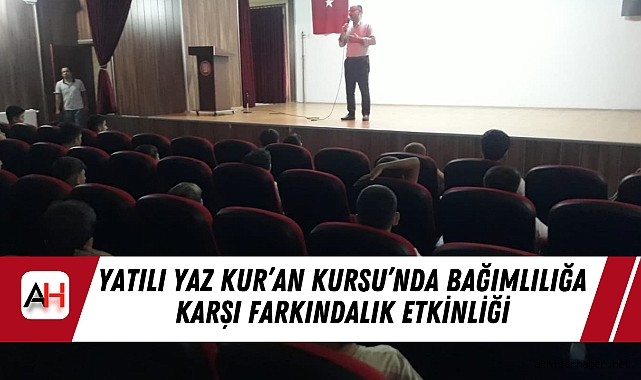 Yatılı Yaz Kur’an Kursu’nda Bağımlılığa Karşı Farkındalık Etkinliği